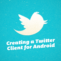 Creating a Twitter Client for Android – Tuts+ Premium